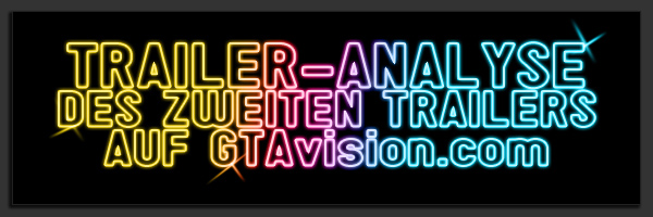 TRAILER-ANALYSE DES ZWEITEN TRAILERS AUF GTAvision.com